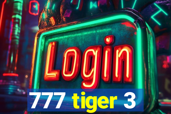 777 tiger 3